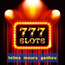 telma moura ganhou na loteria